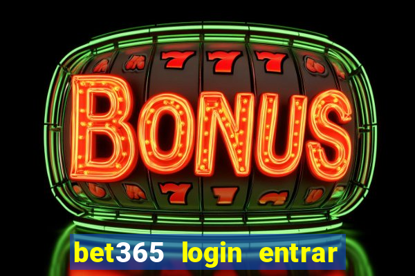 bet365 login entrar agora direto no celular